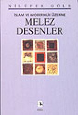 Melez Desenler / İslam ve Modernlik Üzerine Melez Desenler / İslam ve Modernlik Üzerine