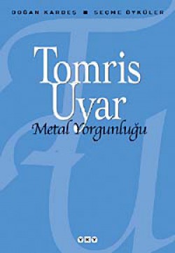 Metal Yorgunluğu / Seçme Öyküler Metal Yorgunluğu / Seçme Öyküler