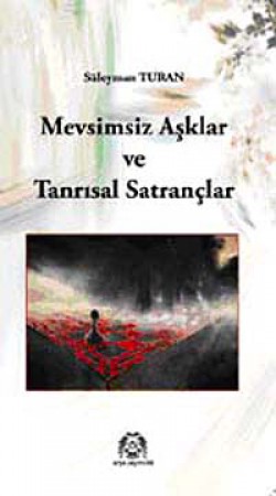 Mevsimsiz Aşklar ve Tanrısal Satrançlar Mevsimsiz Aşklar ve Tanrısal Satrançlar