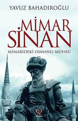 Mimar Sinan Mimarideki Osmanlı Mührü Mimar Sinan Mimarideki Osmanlı Mührü