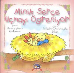 Minik Serçe Uçmayı Öğreniyor Minik Serçe Uçmayı Öğreniyor