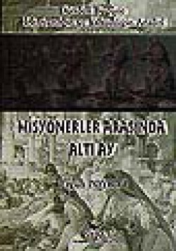 Misyonerler Arasında Altı Ay/Dünden Bugüne Hıristiyanlık ve Yahudiliğin Analizi Misyonerler Arasında Altı Ay/Dünden Bugüne Hıristi