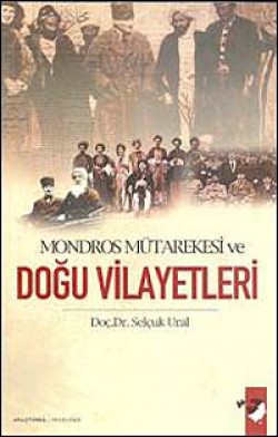 Mondros Mütarekesi ve Doğu Vilayetleri Mondros Mütarekesi ve Doğu Vilayetleri