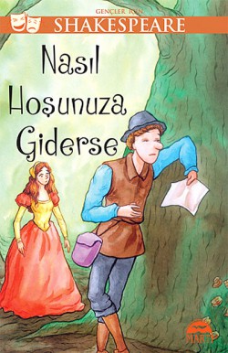 Nasıl Hoşunuza Giderse / Gençler İçin Shakespeare Nasıl Hoşunuza Giderse / Gençler İçin Shakespeare