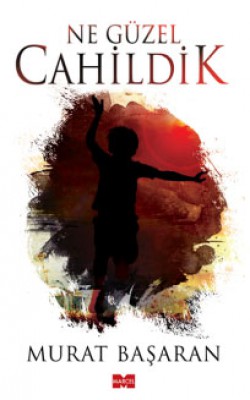 Ne Güzel Cahildik Ne Güzel Cahildik