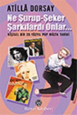 Ne Şurup-Şeker Şarkılardı Onlar... Ne Şurup-Şeker Şarkılardı Onlar...