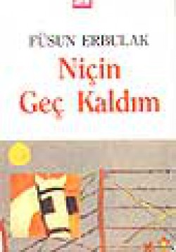 Niçin Geç Kaldım Niçin Geç Kaldım