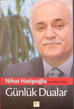 Nihat Hatipoğlu'nun Kaleminden Günlük Dualar Nihat Hatipoğlu'nun Kaleminden Günlük Dualar