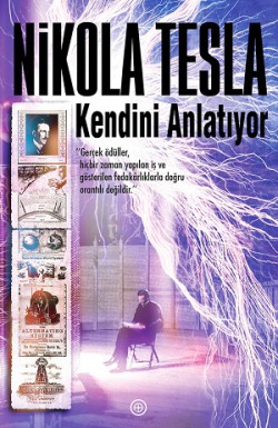 Nikola Tesla Kendini Anlatıyor Nikola Tesla Kendini Anlatıyor