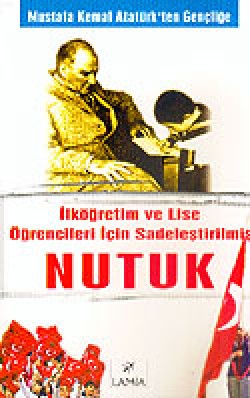 Nutuk / İlköğretim ve Lise Öğrencileri İçin Nutuk / İlköğretim ve Lise Öğrencileri İçin
