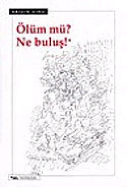 Ölüm Mü? Ne Buluş!