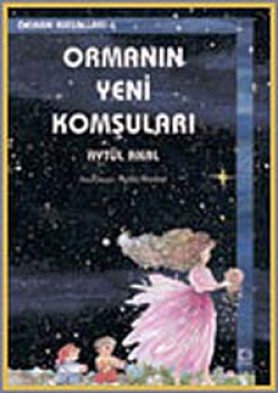 Ormanın Yeni Komşuları / Orman Masalları 6 Ormanın Yeni Komşuları / Orman Masalları 6
