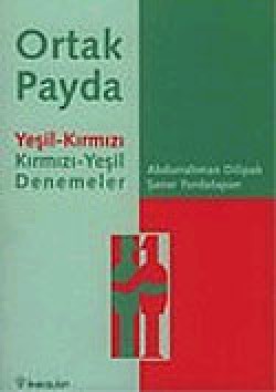 Ortak Payda: Yeşil-Kırmızı Kırmızı-Yeşil Denemeler Ortak Payda: Yeşil-Kırmızı Kırmızı-Yeşil Denemeler
