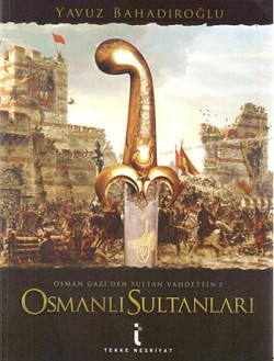Osman Gazi'den Sultan Vahdettin'e Osmanlı Sultanları Osman Gazi'den Sultan Vahdettin'e Osmanlı Sultanla