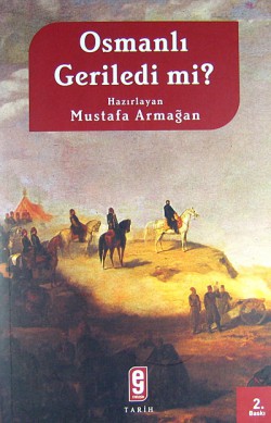 Osmanlı Geriledi mi? Osmanlı Geriledi mi?