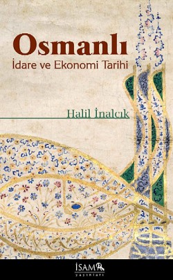 Osmanlı İdare ve Ekonomi Tarihi Osmanlı İdare ve Ekonomi Tarihi