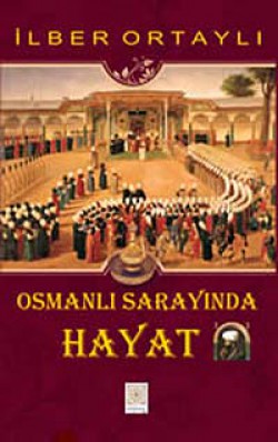 Osmanlı Sarayında Hayat Osmanlı Sarayında Hayat