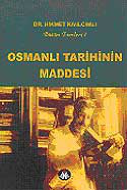 Osmanlı Tarihinin Maddesi / Bütün Eserleri 1 Osmanlı Tarihinin Maddesi / Bütün Eserleri 1