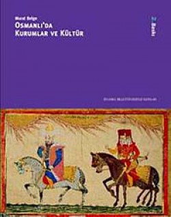 Osmanlı'da Kurumlar ve Kültür Osmanlı'da Kurumlar ve Kültür