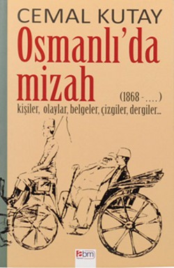 Osmanlı'da Mizah  1868-.. Kişiler, Olaylar, Belgel