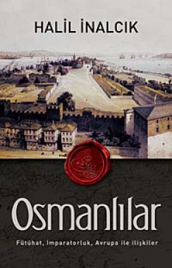 Osmanlılar Fütühat, İmparatorluk, Avrupa ile İlişkiler Osmanlılar Fütühat, İmparatorluk, Avrupa ile İliş