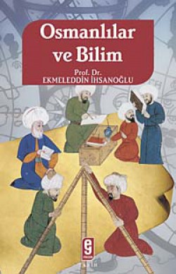 Osmanlılar ve Bilim Osmanlılar ve Bilim