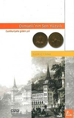 Osmanlı'nın Son Yüzyılı Osmanlı'nın Son Yüzyılı
