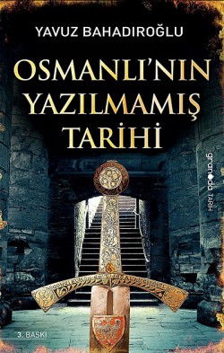 Osmanlı'nın Yazılmamış Tarihi Osmanlı'nın Yazılmamış Tarihi