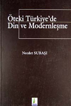 Öteki Türkiye'de Din ve Modernleşme Öteki Türkiye'de Din ve Modernleşme