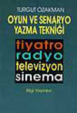 Oyun ve Senaryo Yazma Tekniği Oyun ve Senaryo Yazma Tekniği