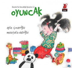 Oyuncak / Deniz'in Sevdiği Şeyler -2 Oyuncak / Deniz'in Sevdiği Şeyler -2