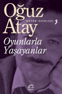 Oyunlarla Yaşayanlar / Bütün Eserleri 3 Oyunlarla Yaşayanlar / Bütün Eserleri 3