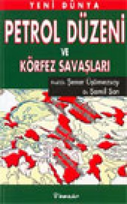 Petrol Düzeni ve Körfez Savaşları Petrol Düzeni ve Körfez Savaşları