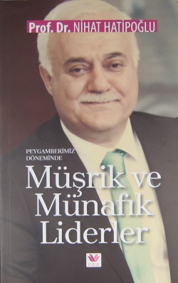 Peygamberimiz Döneminde Müşrik ve Münafık Liderler Peygamberimiz Döneminde Müşrik ve Münafık Liderler