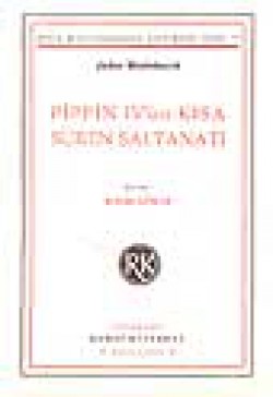 Pippin IV'ün Kısa Süren Saltanatı Pippin IV'ün Kısa Süren Saltanatı