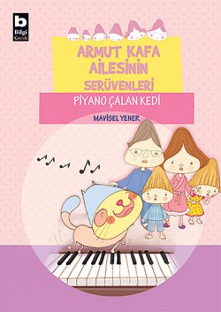 Piyano Çalan Kedi / Armut Kafa Ailesinin Serüvenleri Piyano Çalan Kedi / Armut Kafa Ailesinin Serüvenle