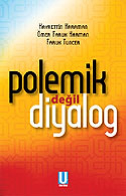 Polemik Değil, Diyalog Polemik Değil, Diyalog