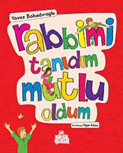 Rabbimi Tanıdım Mutlu Oldum Rabbimi Tanıdım Mutlu Oldum