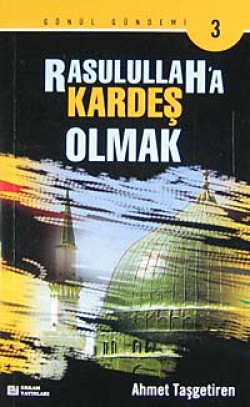 Rasulullah'a Kardeş Olmak Rasulullah'a Kardeş Olmak