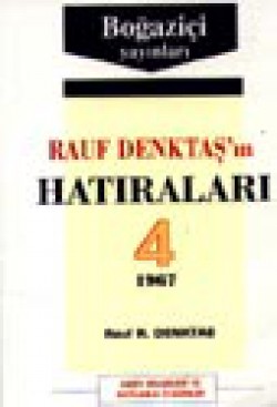 Rauf Denktaş'in Hatıraları- 4 Rauf Denktaş'in Hatıraları- 4