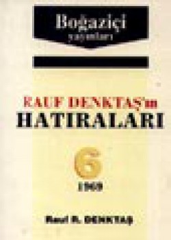 Rauf Denktaş'in Hatıraları- 6 Rauf Denktaş'in Hatıraları- 6