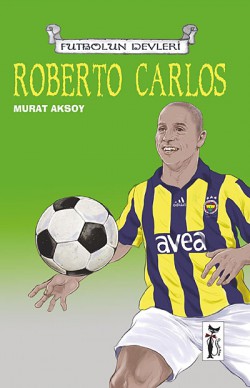 Roberto Carlos / Futbolun Devleri Roberto Carlos / Futbolun Devleri