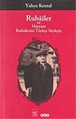 Rubailer ve Hayyam Rubailerini Türkçe Söyleyiş Rubailer ve Hayyam Rubailerini Türkçe Söyleyiş