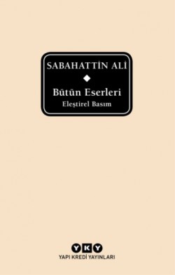 Sabahattin Ali Bütün Eserleri - Eleştirel Basım Sabahattin Ali Bütün Eserleri - Eleştirel Basım