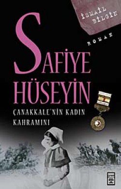 Safiye Hüseyin Çanakkale'nin Kadın Kahramanı Safiye Hüseyin Çanakkale'nin Kadın Kahramanı
