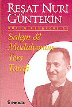 Salgın ve Madalyonun Ters Tarafı / Reşat Nuri Güntekin Bütün Eserleri 25 Salgın ve Madalyonun Ters Tarafı / Reşat Nuri Günt