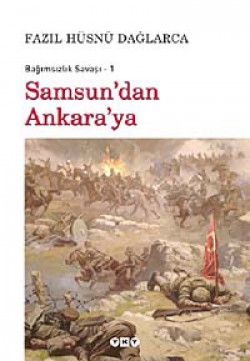 Samsun'dan Ankara'ya / Bağımsızlık Savaşı-1 Samsun'dan Ankara'ya / Bağımsızlık Savaşı-1