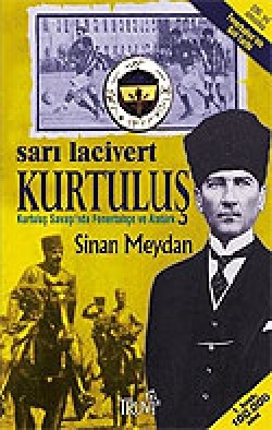 Sarı Lacivert Kurtuluş / Kurtuluş Savaşı'nda Fenerbahçe ve Atatürk Sarı Lacivert Kurtuluş / Kurtuluş Savaşı'nda Fener
