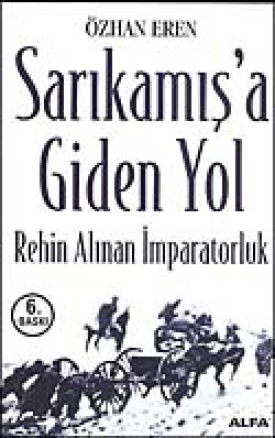 Sarıkamış'a Giden Yol/Rehin Alınan İmparatorluk Sarıkamış'a Giden Yol/Rehin Alınan İmparatorluk
