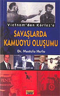 Savaşlarda Kamuoyu Oluşumu Savaşlarda Kamuoyu Oluşumu